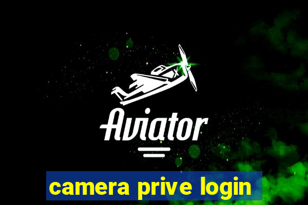 camera prive login